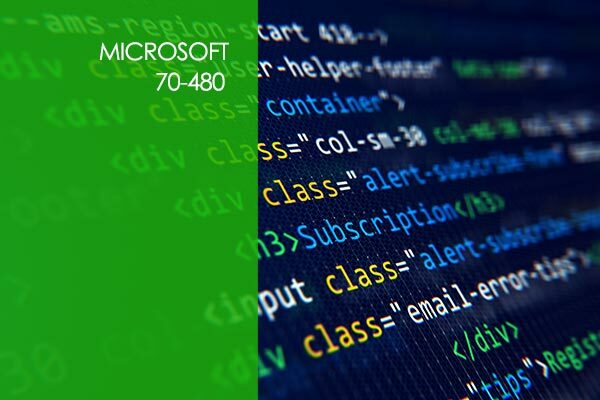 Microsoft 70-480: HTML5 with JavaScript and CSS3
