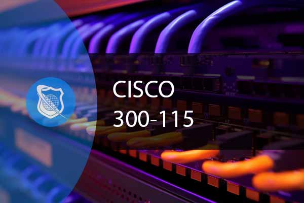Cisco Routing and Switching 300-115