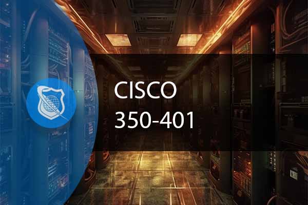 Cisco CCNP Enterprise - 350-401 ENCOR Training Course