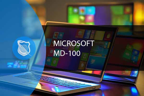 Microsoft MD-100 Certification: Windows 10